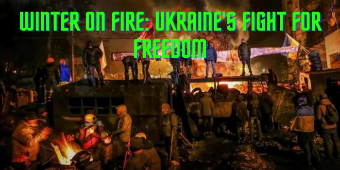 Winter on Fire: Ukraine's Fight for Freedom