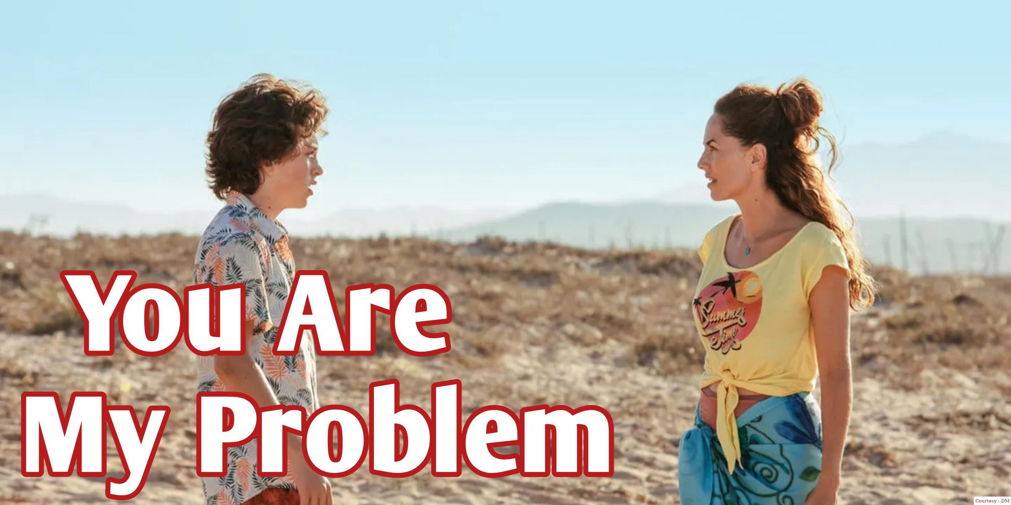 You Are My Problem