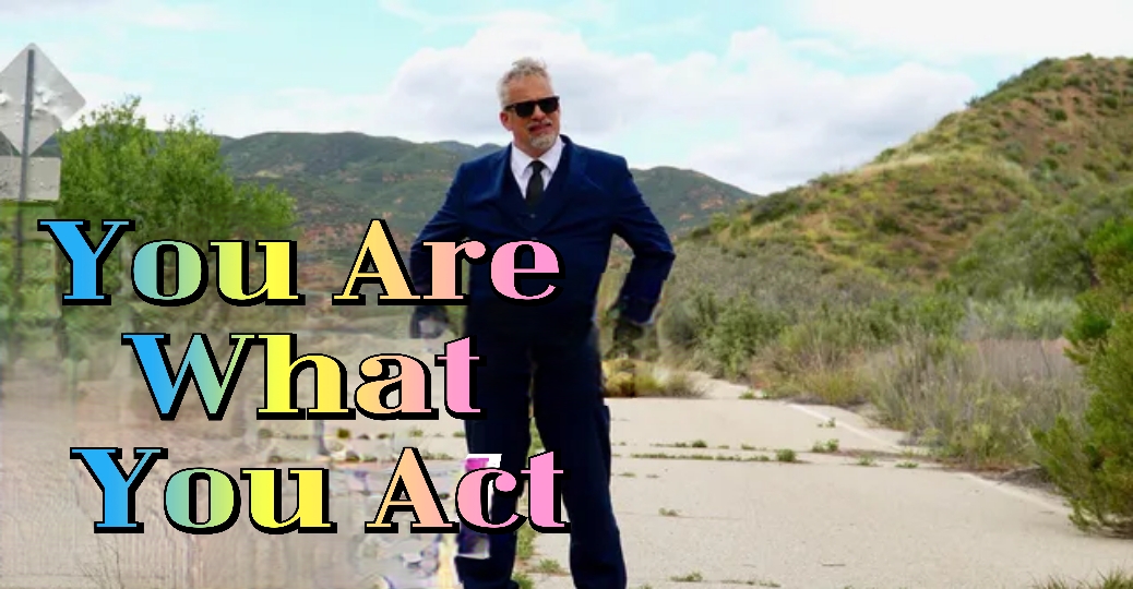 You Are What You Act 